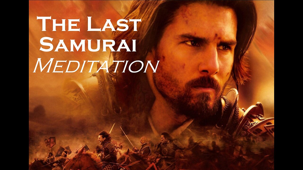 The Last Samurai MEDITATION