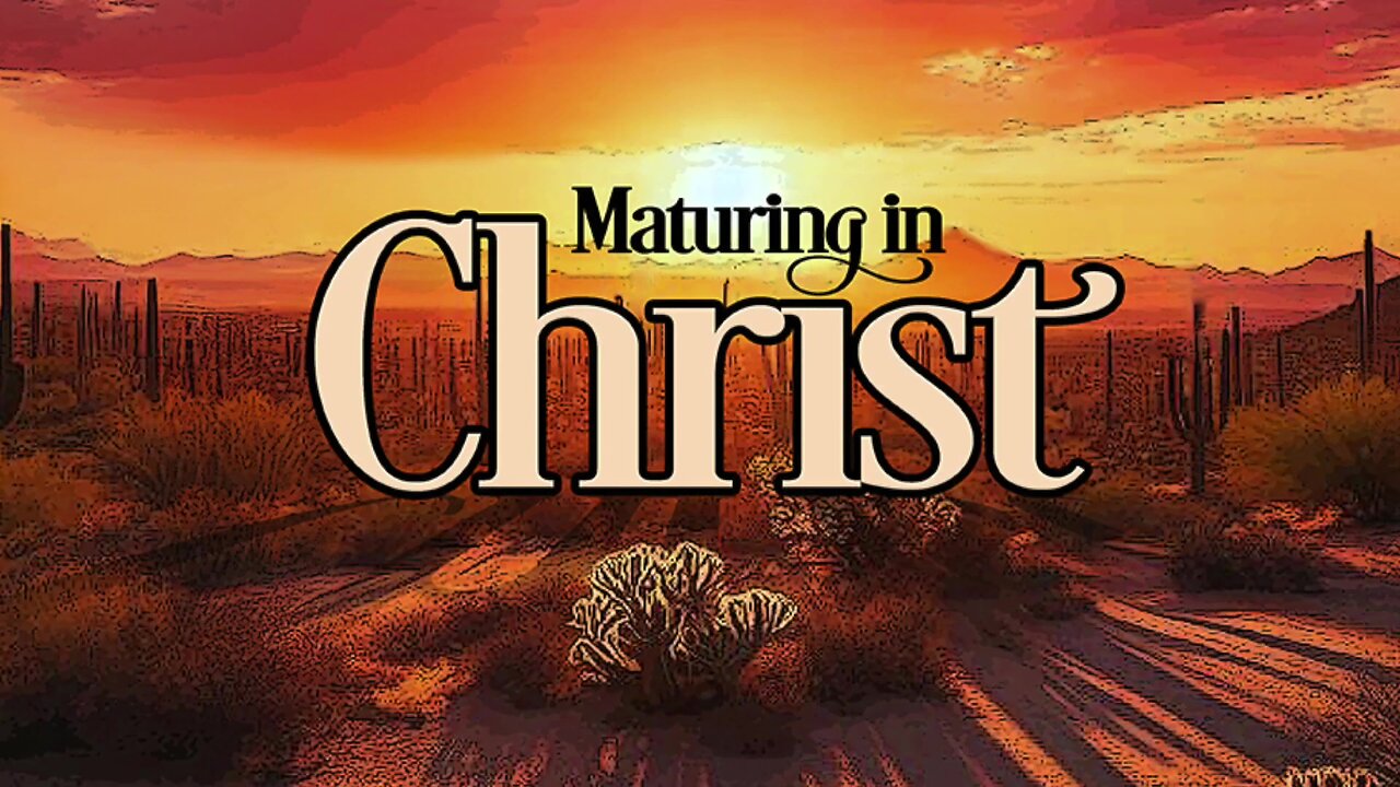 Maturing in Christ Pt 3