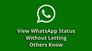 How To See Someone's Whatsapp Status Without Them Knowing