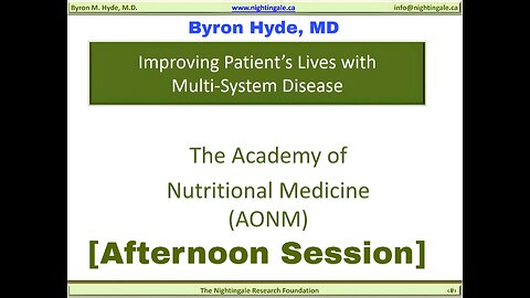 Improving Patient's Lives with Multi-System Disease [Afternoon Session, Part Two] - Byron Hyde, MD @ The Academy of Nutrional Medicine (AONM) (2019) (Auphonic A.I. Sound Remaster)