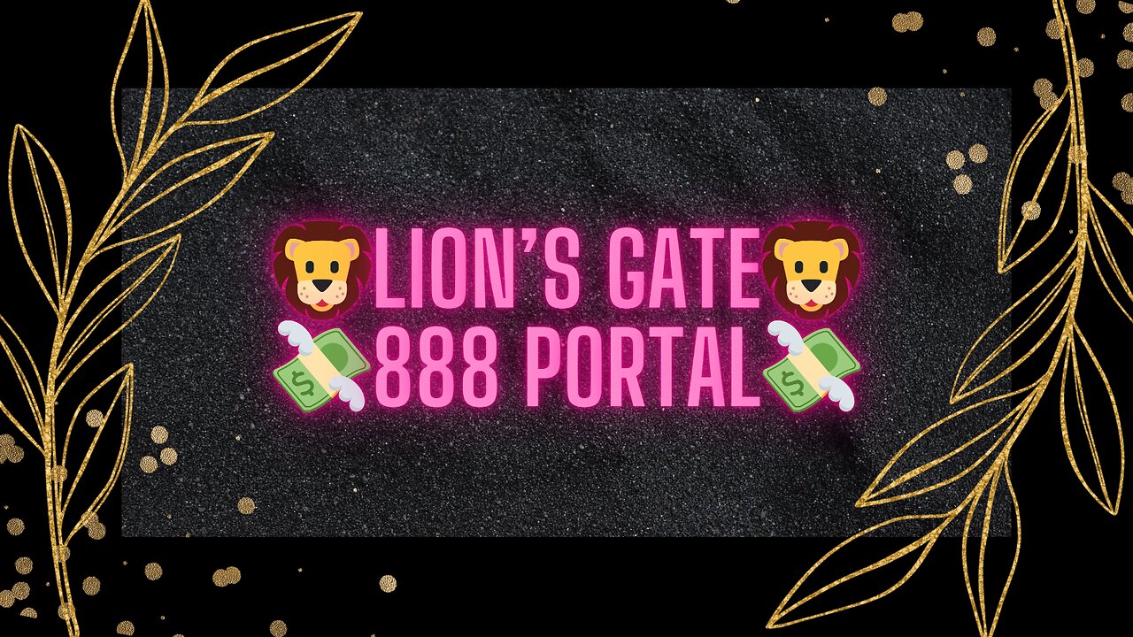 🦁Lion's Gate 888 Portal💸🎴 Pick-A-Card Reading🔮