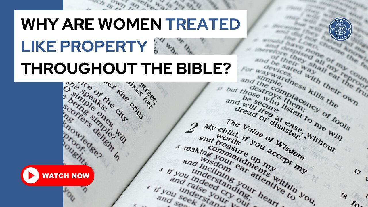 Why are women treated like property throughout the Bible?