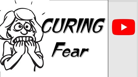 "CURING Fear"