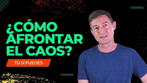 Como Afrontar el Caos