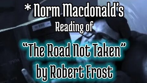 Norm Macdonald's Dramatic Reading of "The Road Not Taken" as a Dead Man