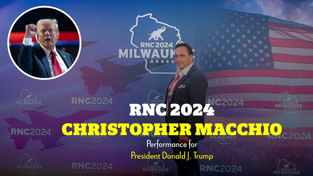 Opera Tenor Christopher Macchio Performs for President Donald Trump at the RNC 2024