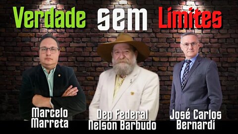 VERDADE SEM LIMITE entrevista o Dep Federal Nelson Barbudo