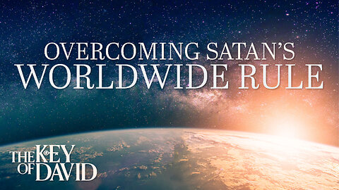 OVERCOMING SATANS WORLDWIDE RULE | KEY OF DAVID 6.30.24 3pm