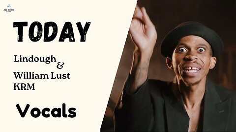 MUSIC VOCAL William Last KRM ft Lindough - TODAY (Vocals Only)