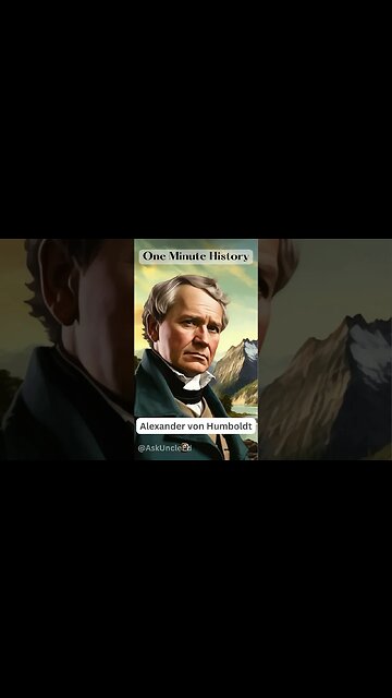 One Minute History - Alexander von Humboldt