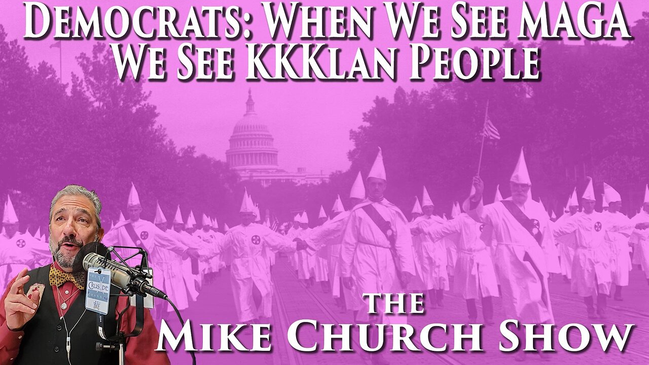 Democrats: When We See MAGA WE See KKKlan People