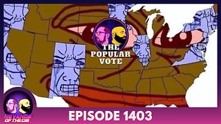 Episode 1403: The Popular Vote