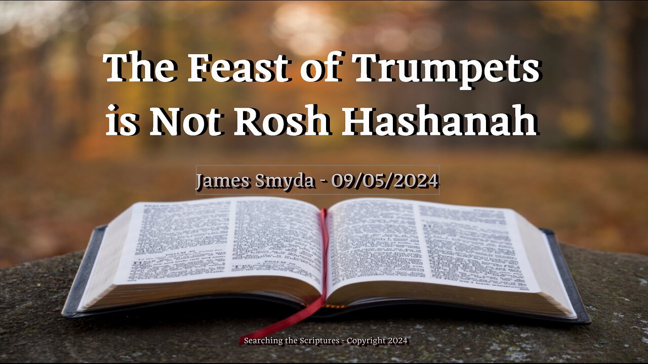 James Smyda - The Feast of Trumpets is Not Rosh Hashanah