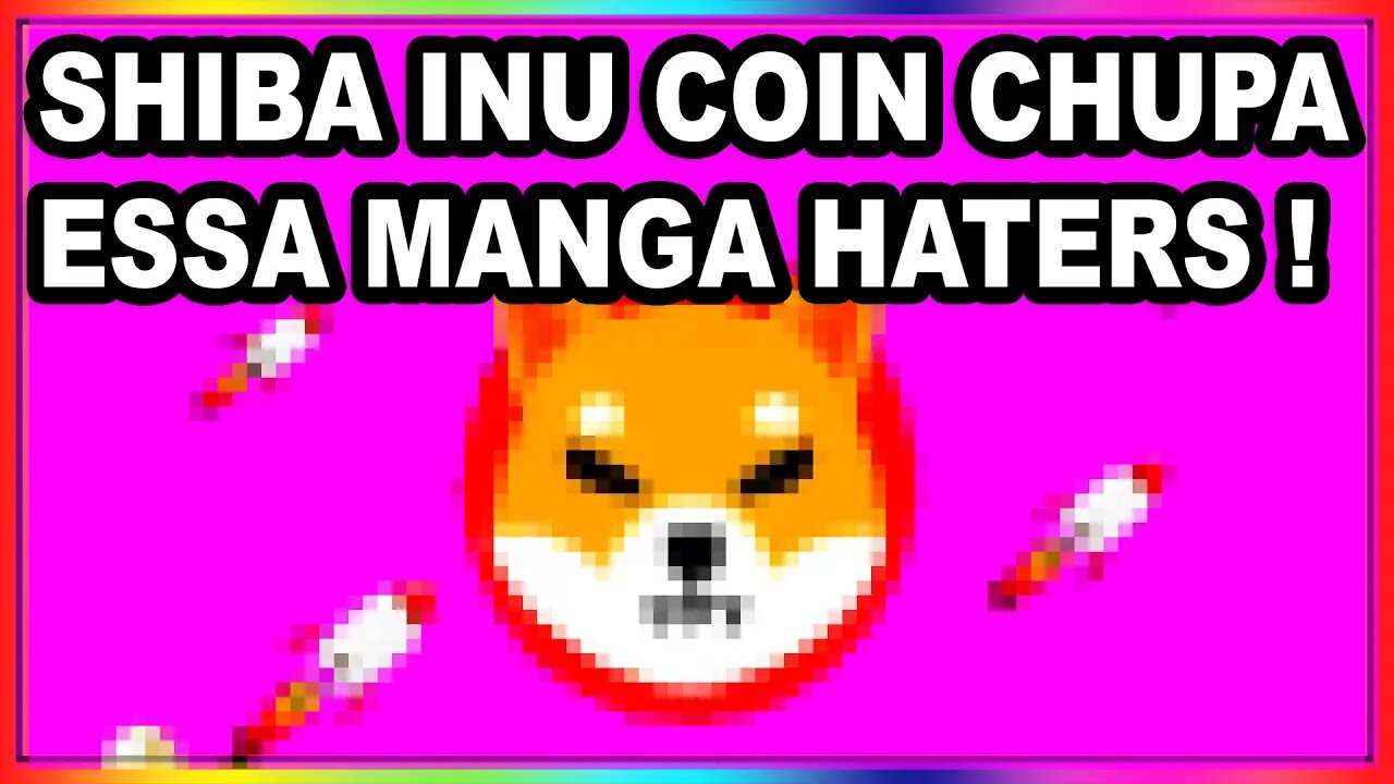 SHIBA INU TOKEN CHUPA ESSA MANGA HATER !