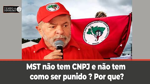 MST não tem CNPJ e não tem como ser punido ? Por que?