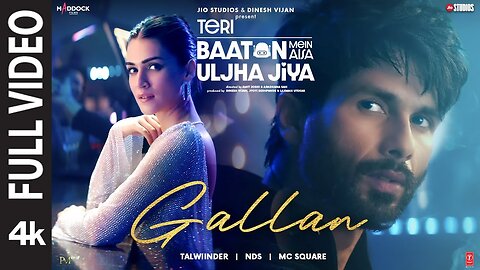 Gallan (Full Video): Shahid Kapoor, Kriti,Talwiinder,MC SQUARE,NDS |Teri Baaton Mein Aisa Uljha Jiya