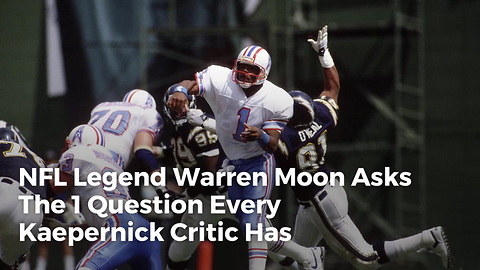 NFL Legend Warren Moon Asks The 1 Question Every Kaepernick Critic Has