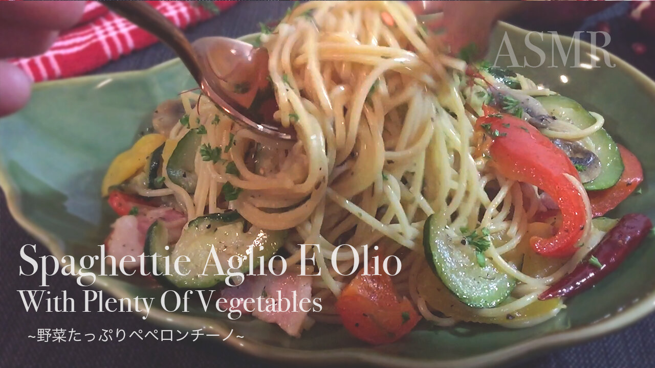 ASMR Cooking: Spaghetti Aglio E Olio (Peperoncino) - Tons of Veggies & Spicy Garlic Olive Oil