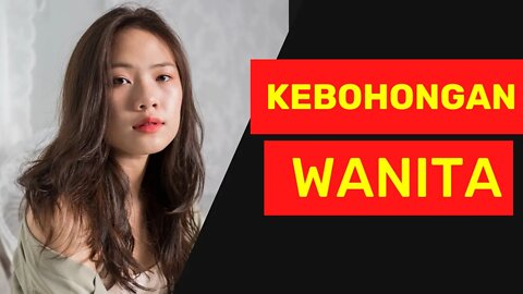 KEBOHONGAN Besar WANITA