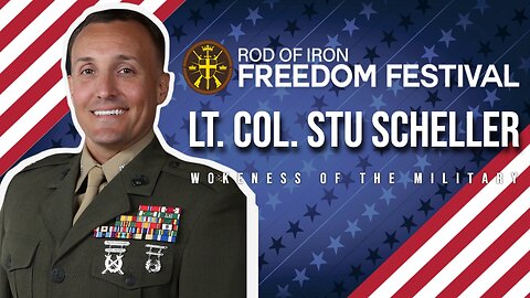 Rod of Iron Freedom Festival 2024 Lt. Col. Stu Scheller Wokeness in the Military
