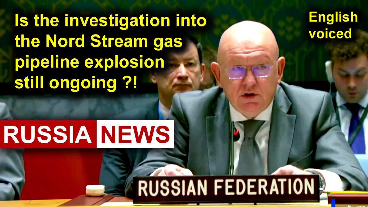 Is the investigation into the Nord Stream gas pipeline explosion still ongoing?! Nebenzya