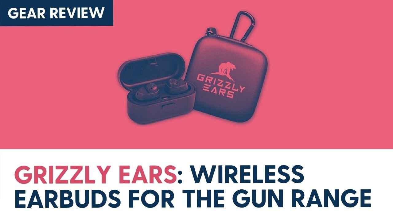 Grizzly Ears: Wireless earbuds for the gun range