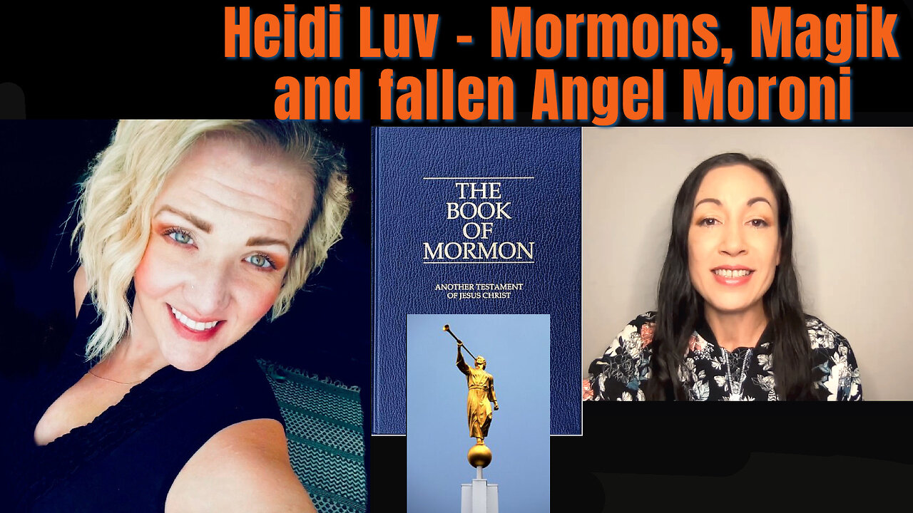 Heidi Luv - Breaking The Spell of Mormonism: Joseph Smith, Solomonian Magik and Fallen Angel Maroni