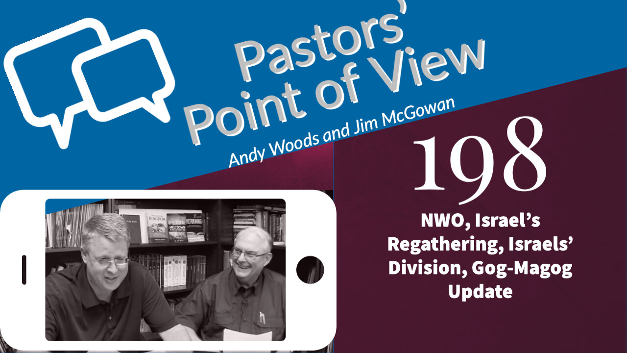 Pastors' Point of View (PPOV) 198. Prophecy Update. NWO, Israel update, Gog-Magog Update