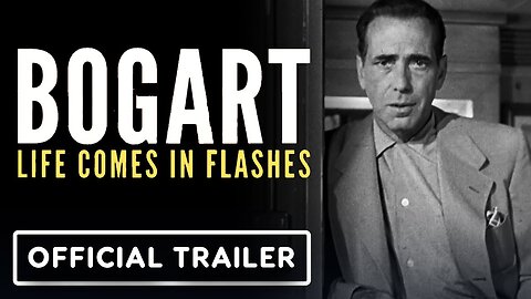 Bogart: Life Comes in Flashes - Official Trailer