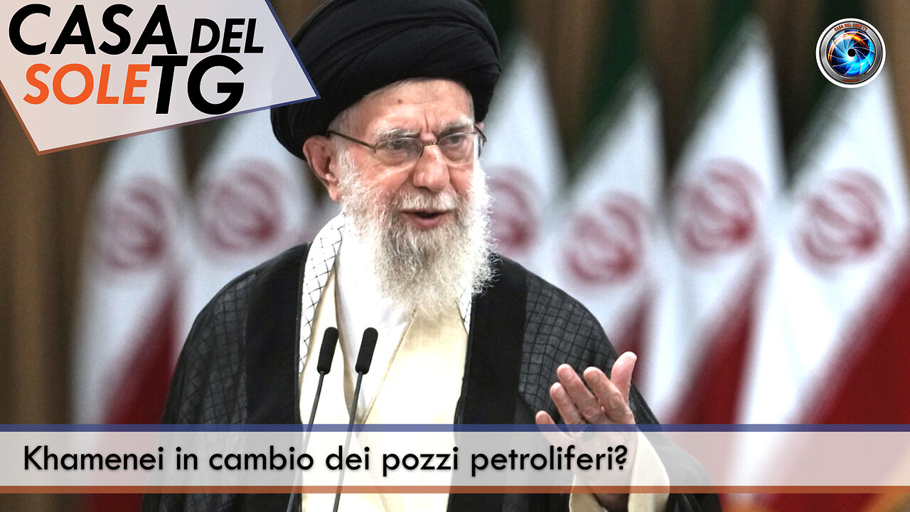 CasaDelSoleTG 08.10.24 - Khamenei in cambio dei pozzi petroliferi?