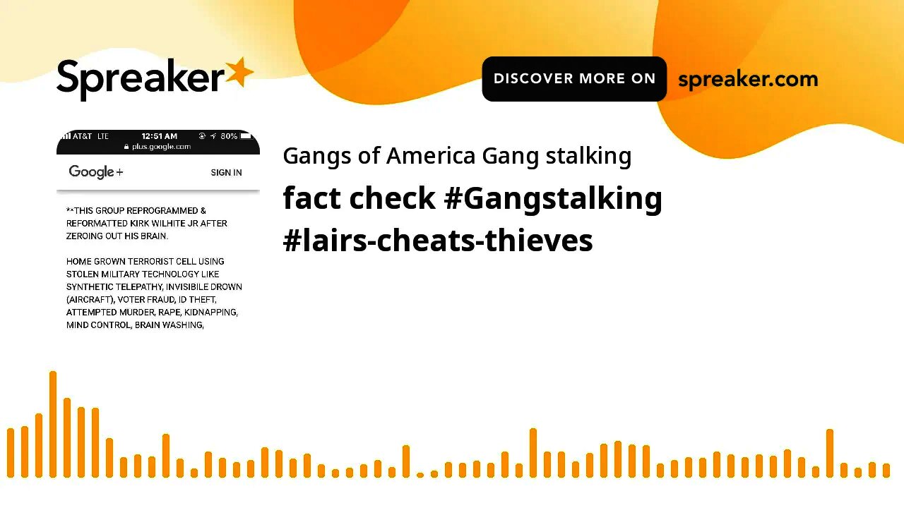 fact check #Gangstalking #lairs-cheats-thieves