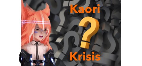 Kaori Krisis (Vtuber unsure of who she is?!?)