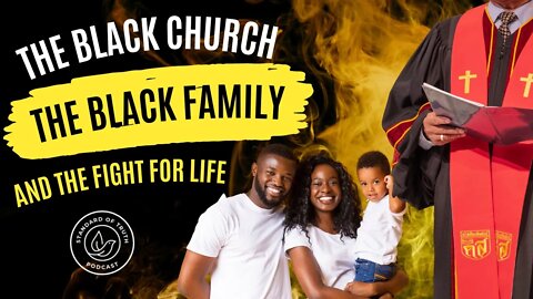 The "Black" Church, The Black Family & The Fight For Life