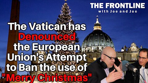 The Vatican Denounces the EU over "Merry Christmas" | THE FRONTLINE WITH JOE & JOE