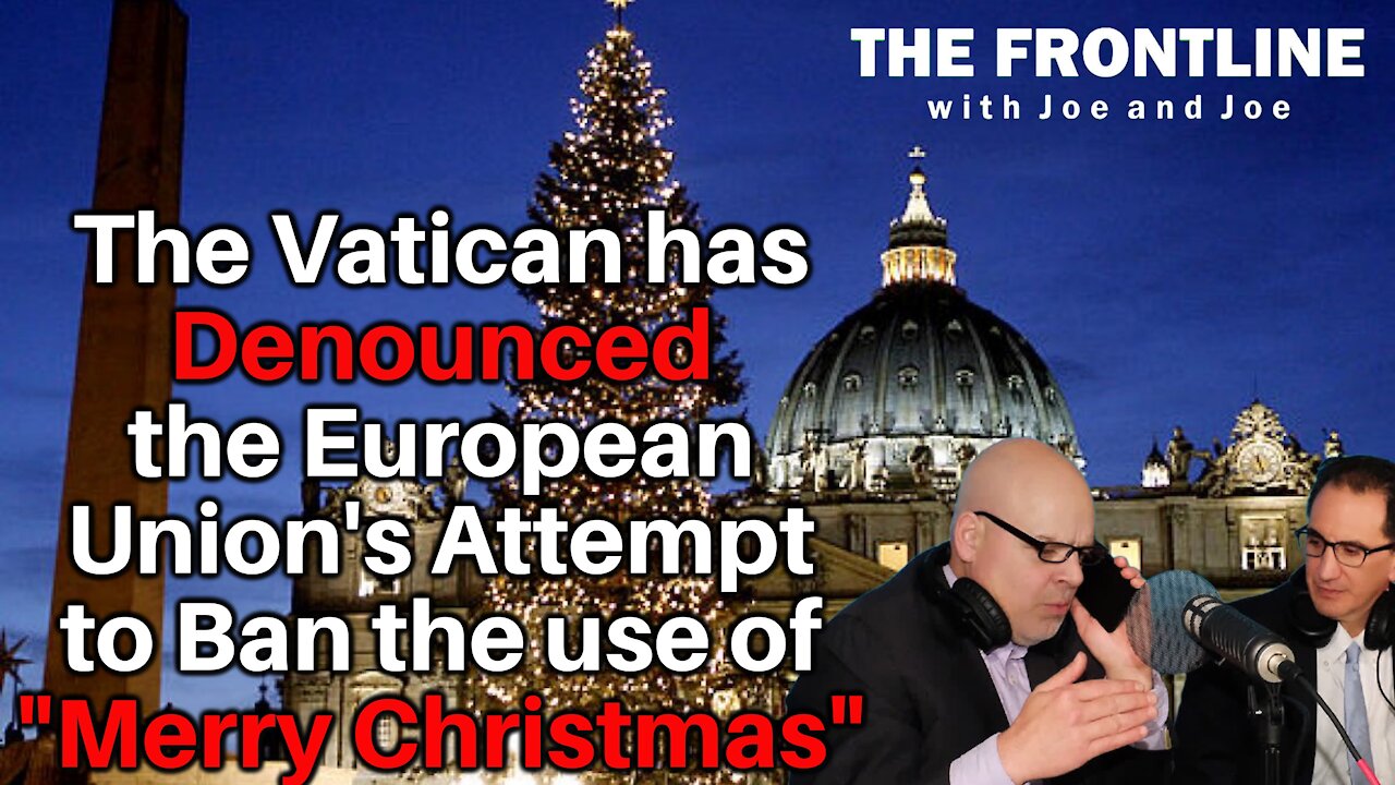 The Vatican Denounces the EU over "Merry Christmas" | THE FRONTLINE WITH JOE & JOE