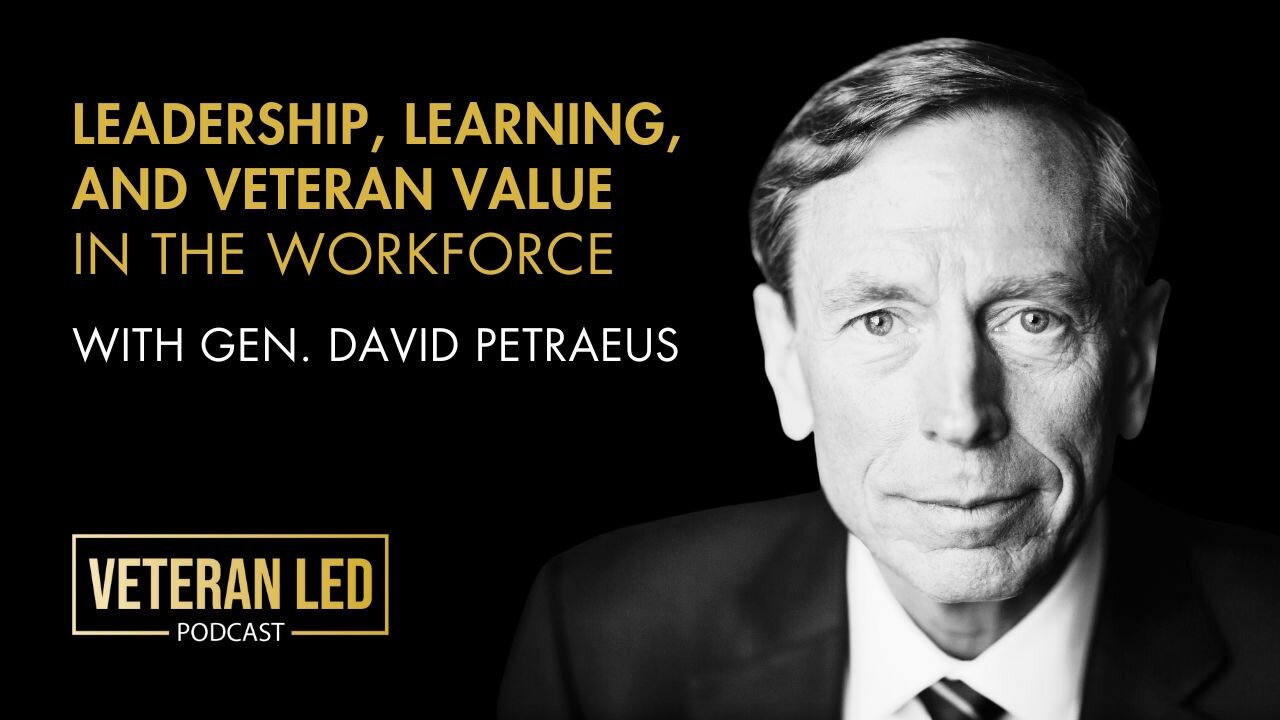 Episode 84: General David Petraeus on Leadership, Learning, and Veteran Value in the Workforce