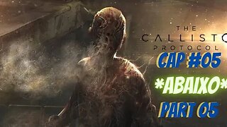 THE CALLISTO PROTOCOL; CAP #05 / PART 05/ *ABAIXO*