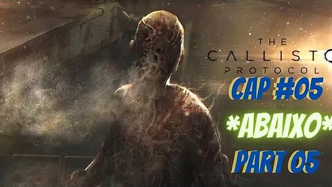 THE CALLISTO PROTOCOL; CAP #05 / PART 05/ *ABAIXO*