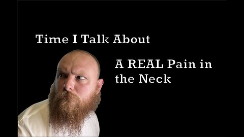 A Real Pain in my Neck