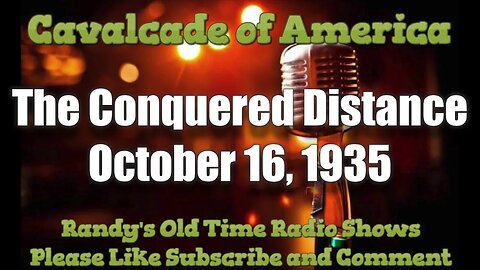 35 10 16 Cavalcade Of America The Conquered Distance