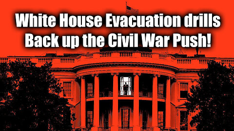 Trump Breaking - White House Evacuation drills Back up the Civil War Push!