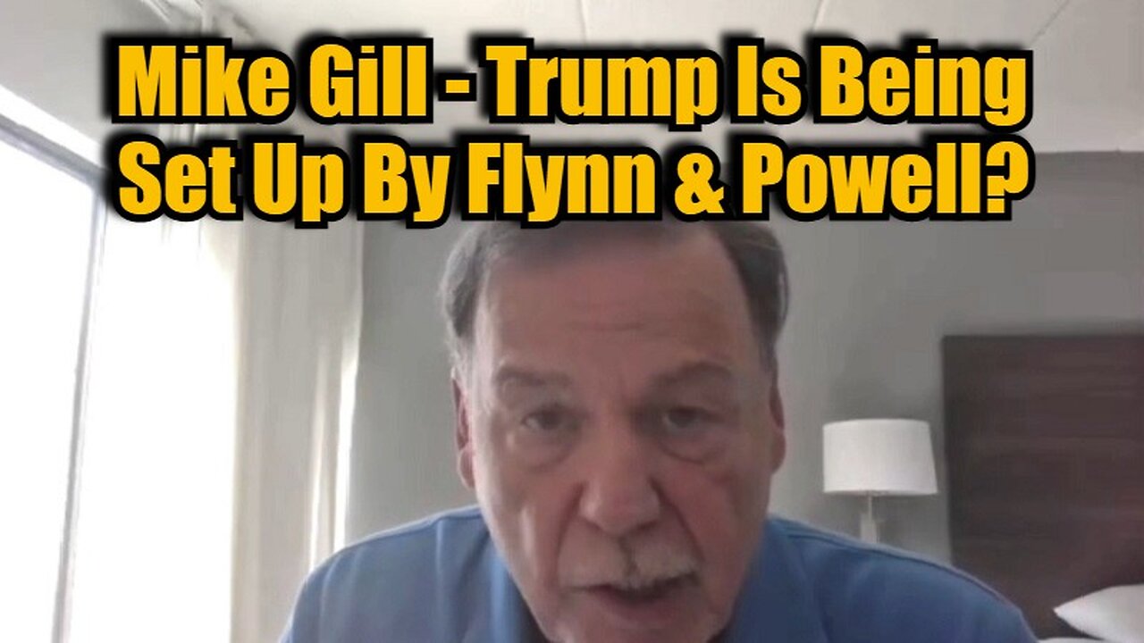 Mike Gill Bombshell - Trump Is Being Set Up By Flynn & Powell?