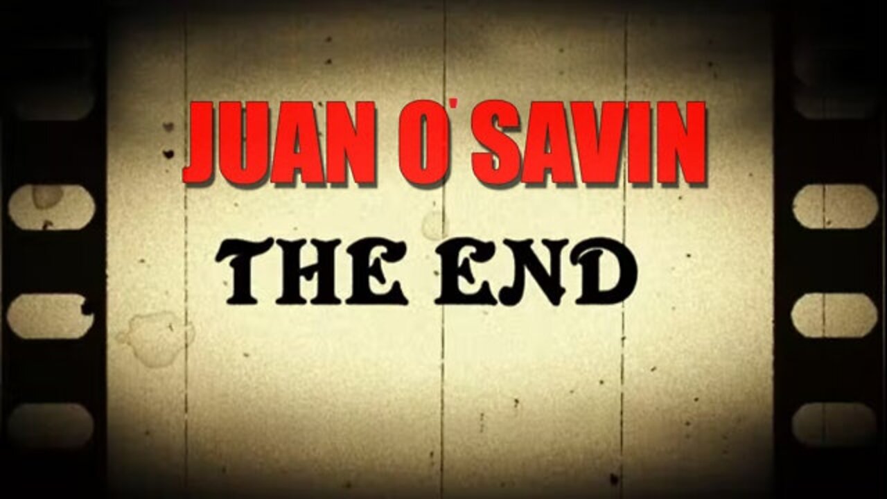 Juan O' Savin 2022 - THE END!!