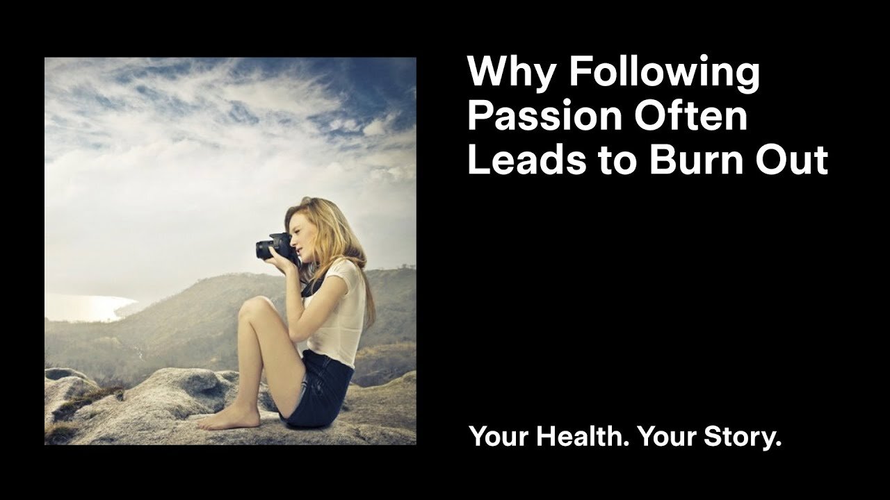 Why Following Passion Often Leads to Burn Out