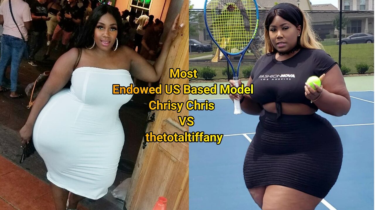 Most Endowed US Based Model Chrisy Chris VS thetotaltiffany