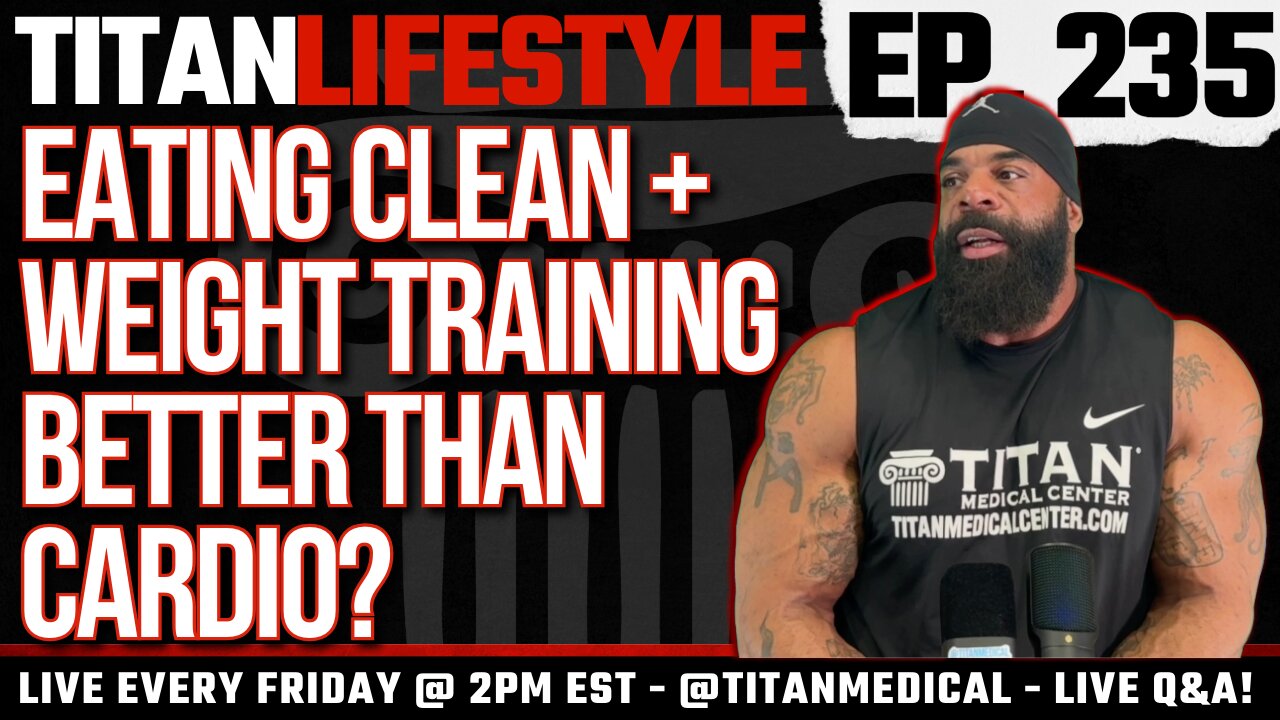 Titan Lifestyle - Live Q&A! - Eating Clean & Weight Training Is Better for Fat Loss than Cardio