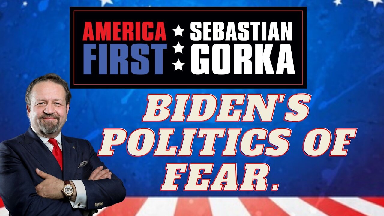 Biden's politics of fear. Sebastian Gorka on AMERICA First