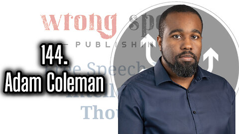 144. Adam Coleman, Author and Founder of Wrong Speak Publishing
