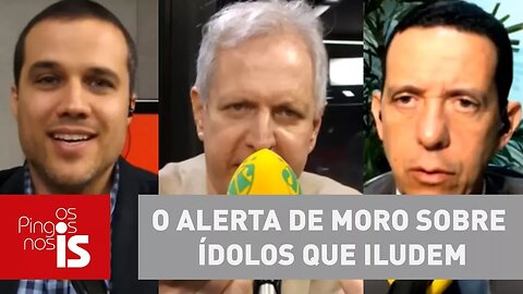 Debate: O alerta de Moro sobre ídolos que iludem