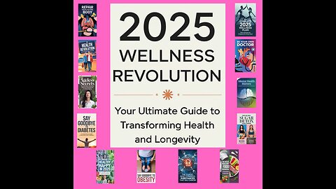 2025 Wellness Revolution: Your Ultimate Guide to Transforming Health